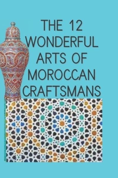 Cover for Maayzou · THE 12 wonderful arts of Moroccan craftsmans (Paperback Book) (2020)