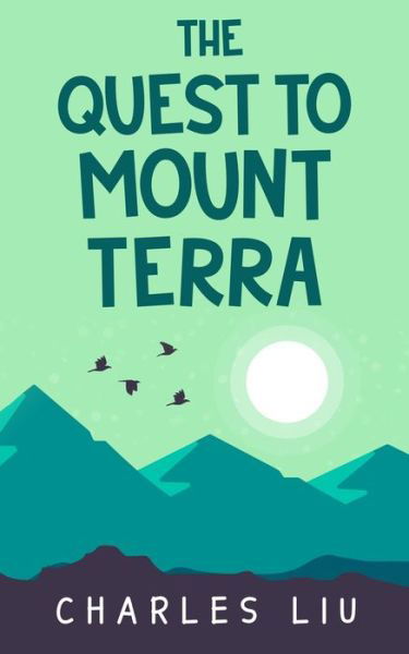 Cover for Charles Liu · The Quest to Mount Terra (Paperback Book) (2020)