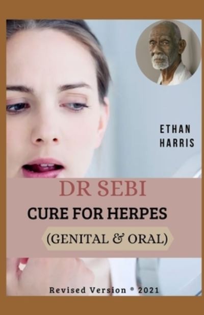 Cover for Ethan Harris · Dr Sebi Cure for Herpes (Genital &amp; Oral) (Paperback Book) (2021)