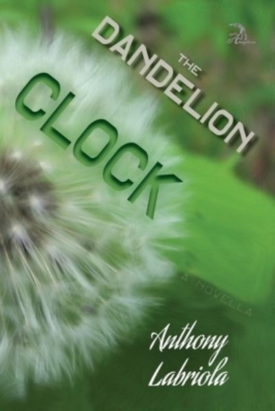 Cover for Anthony Labriola · The Dandelion Clock (Paperback Book) (2021)