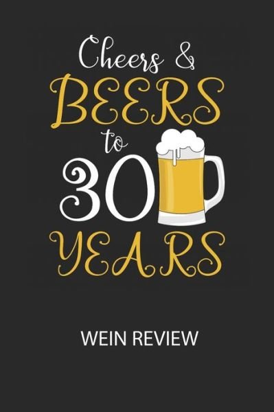 Cheers & Beers to 30 Years - Wein Review - Divory Notizbuch - Books - Independently Published - 9798615480683 - February 19, 2020