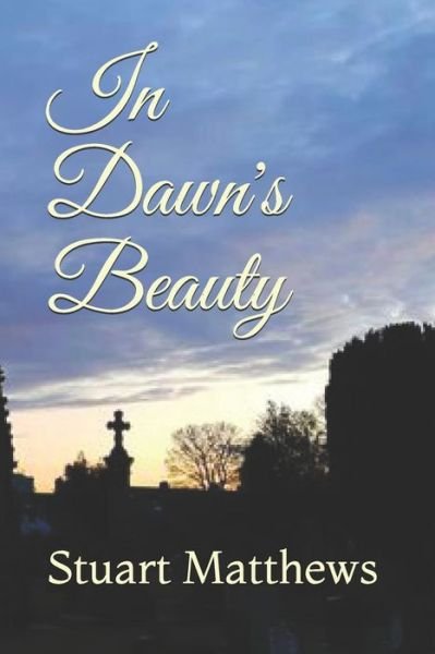 Cover for Stuart Matthews · In Dawn's Beauty - Love Poetry (Pocketbok) (2020)