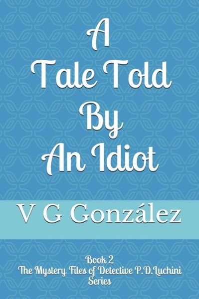 Cover for V G Gonzalez · A Tale Told By An Idiot (Paperback Book) (2020)