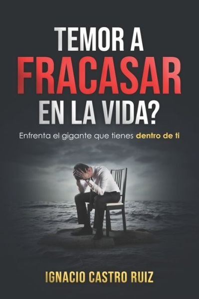 Cover for Ignacio Castro Ruiz · TEMOR A FRACASAR EN LA VIDA? Enfrenta el gigante que tienes dentro de ti (Taschenbuch) (2020)