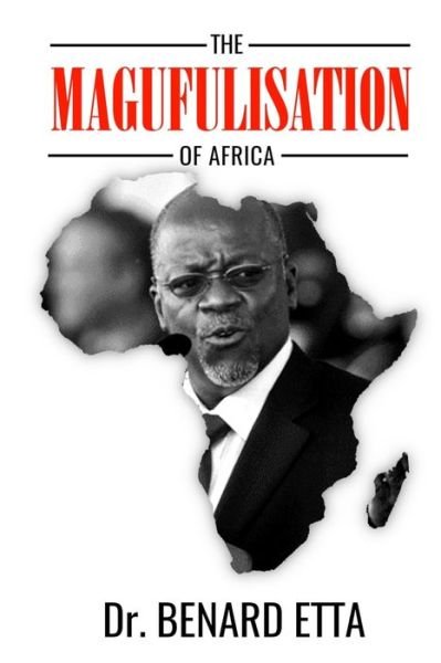 Cover for Benard Etta · The Magufulisation Of Africa (Paperback Book) (2020)