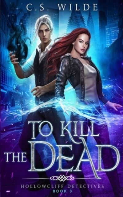 Cover for C S Wilde · To Kill the Dead - Hollowcliff Detectives (Paperback Book) (2020)