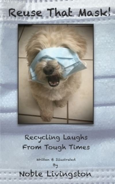 Cover for Noble Livingston · Reuse That Mask!: Recycling Laughs From Tough Times (Pocketbok) (2021)