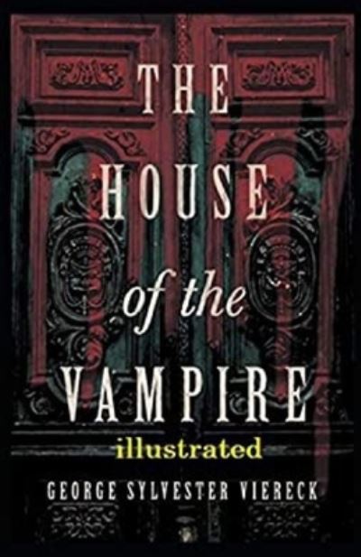 Cover for George Sylvester Viereck · The House of the Vampire Illustrated (Paperback Book) (2021)