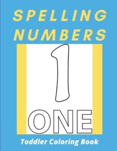 Cover for Af Book Publisher · Spelling Numbers Toddler Coloring Book (Paperback Book) (2021)