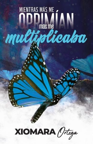Cover for Xiomara Ortega · Mientras mas me oprimian, mas me Multiplicaba (Paperback Book) (2021)