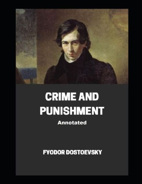 Cover for Fyodor Dostoevsky · Crime and Punishment Annotated (Paperback Book) (2021)