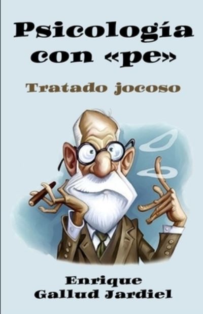 Cover for Enrique Gallud Jardiel · Psicologia con pe: Tratado jocoso (Taschenbuch) (2021)