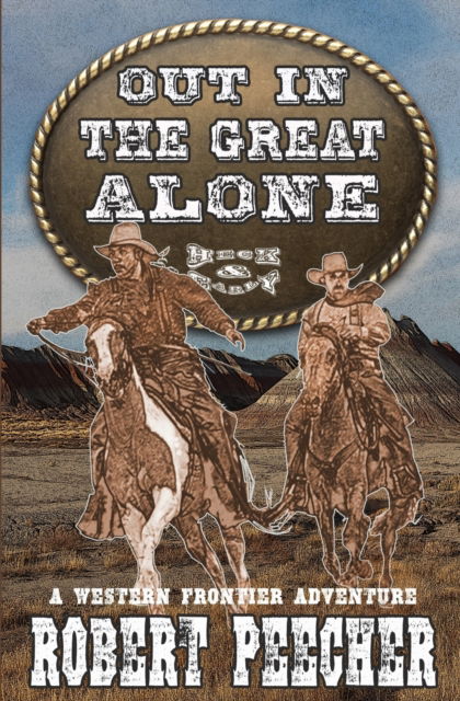 Cover for Robert Peecher · Out in the Great Alone: A Western Frontier Adventure - A Heck &amp; Early Western (Taschenbuch) (2022)