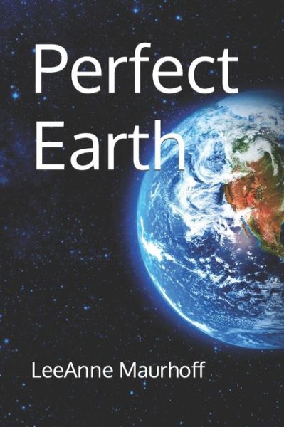 Cover for Leeanne Maurhoff · Perfect Earth (Paperback Book) (2022)