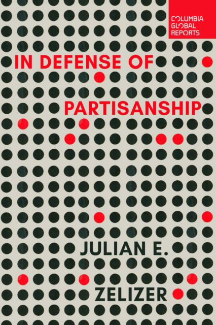 Cover for Julian E. Zelizer · In Defense of Partisanship (Paperback Book) (2025)