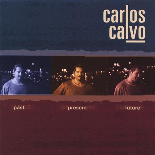 Past Present Future - Carlos Calvo - Musiikki - CD Baby - 0634479102684 - tiistai 30. lokakuuta 2001