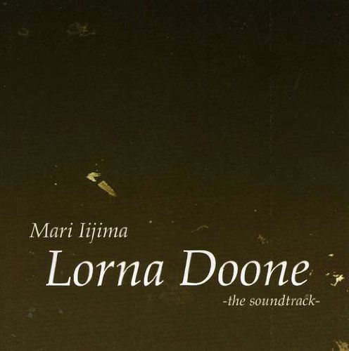 Lorna Doone / O.s.t. - Mari Iijima - Music - CD Baby - 0634479144684 - November 3, 2004