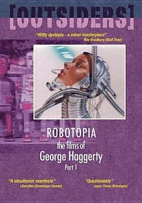 Cover for Films of George Haggerty Part 1: Robotopia / Mall · Robotopia: The Films Of George Haggerty Vol 1 (DVD) (2018)