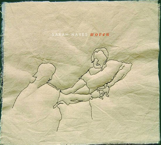 Hayes, Sarah · Woven (CD) (2015)