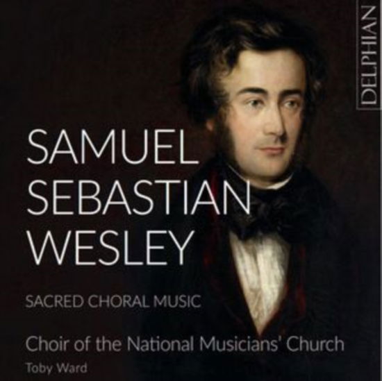 Samuel Wesley: Sacred Choral Music - Choir of Holy Sepulchre / the National Musicians Church / Toby Ward - Musik - DELPHIAN - 0801918342684 - 24 maj 2024