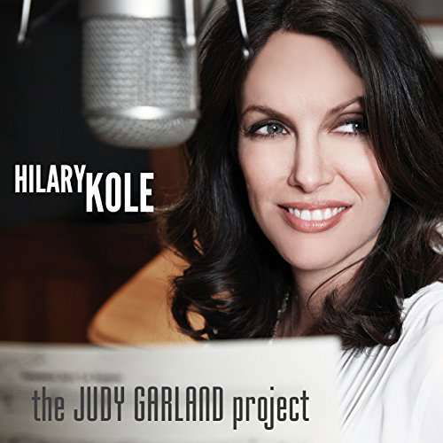 Judy Garland Project - Hilary Kole - Musiikki - CDB - 0889211924684 - sunnuntai 14. helmikuuta 2016