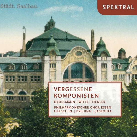 Philgarmonischer Chor Essen m.m. · Vergessene KOmponisten (Værker f. blandet kor) (CD) (2018)