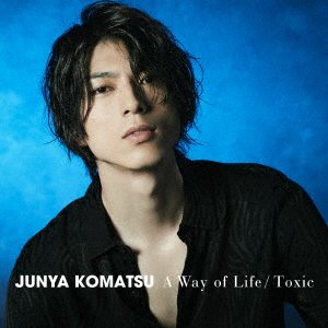 Cover for Komatsu Junya · A Way of Life / Toxic (CD) [Japan Import edition] (2019)