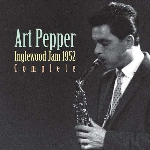 Cover for Art Pepper · Inglewood Jam 1952 Complete (CD) [Japan Import edition] (2014)