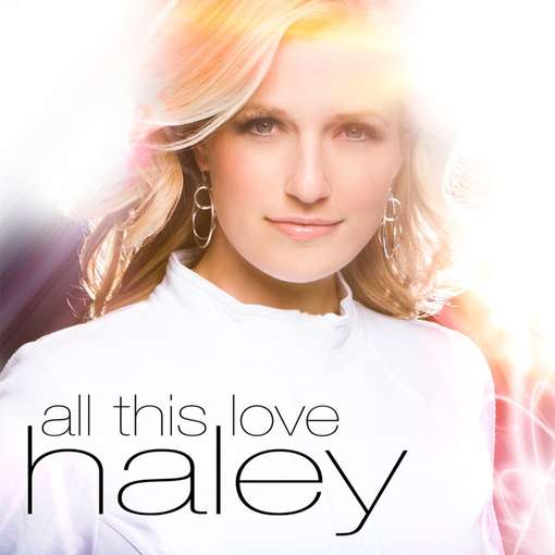 Cover for Haley · All This Love (CD) (2010)