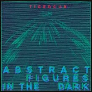 Cover for Tigercub · Abstract Figures In The Dark (CD) (2016)