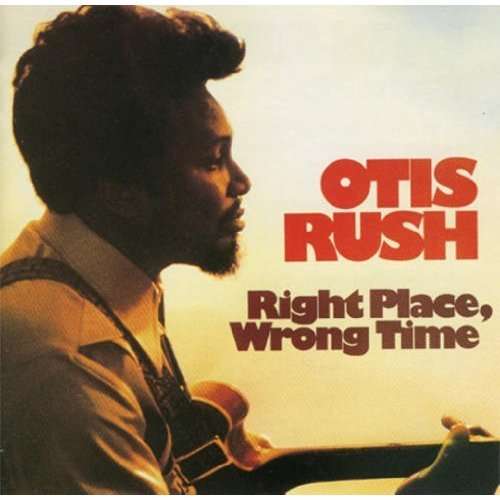 Cover for Otis Rush · Right Place Wrong Time (LP) [Audiophile edition] (2013)