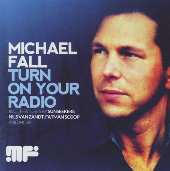 Turn on Your Radio - Michael Fall - Muzyka - MINIMAL FUNK - 5425017525684 - 12 lipca 2013