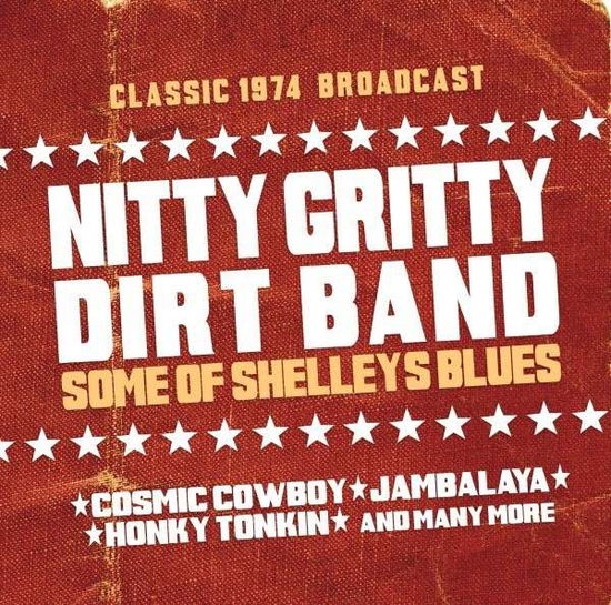 Some of Shelleys Blues– Radio Broadcast - Nitty Gritty Dirt Band - Musiikki - LASER MEDIA - 5889207197684 - maanantai 8. kesäkuuta 2015