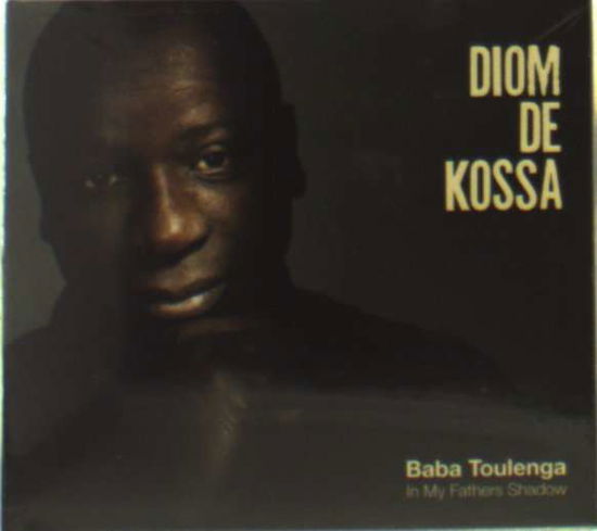 Diom De Kossa In My Fathers Shadow - Baba Toulenga - Musik - Talik - 7090010520684 - 22 mars 2012