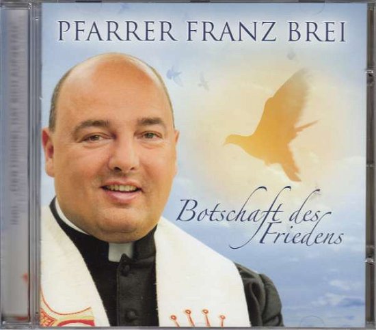 Cover for Franz Pfarrer Brei · Botschaft Des Friedens (CD) (2017)