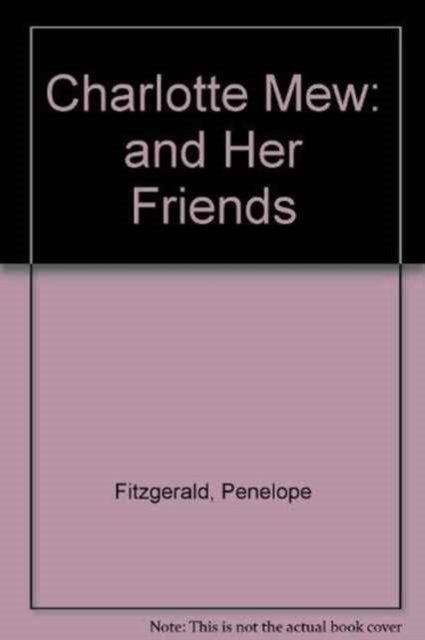 Cover for Penelope Fitzgerald · Charlotte Mew and Her Friends (Innbunden bok) [New edition] (1992)
