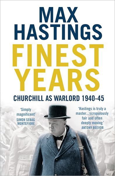 Cover for Max Hastings · Finest Years: Churchill as Warlord 1940–45 (Paperback Book) [1th edição] (2010)