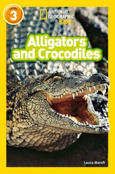 Cover for Laura Marsh · Alligators and Crocodiles: Level 3 - National Geographic Readers (Paperback Book) (2017)