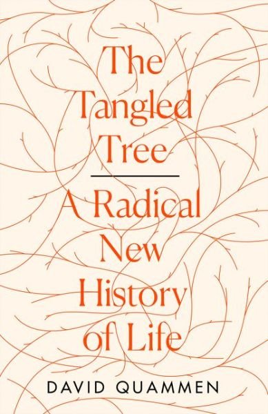 Cover for David Quammen · The Tangled Tree: A Radical New History of Life (Innbunden bok) (2018)