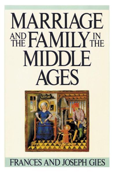 Cover for Joseph Gies · Marriage and the Family in the Middle Ages (Paperback Book) (1989)