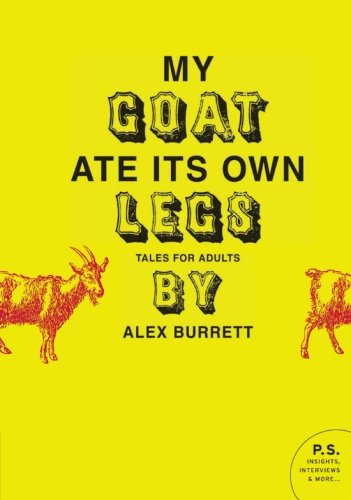 Cover for Alex Burrett · My Goat Ate Its Own Legs: Tales for Adults (Paperback Book) (2009)
