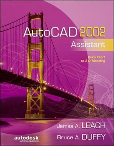 AutoCAD 2002 Assistant - James A. Leach - Books - McGraw-Hill Science/Engineering/Math - 9780072513684 - June 17, 2002