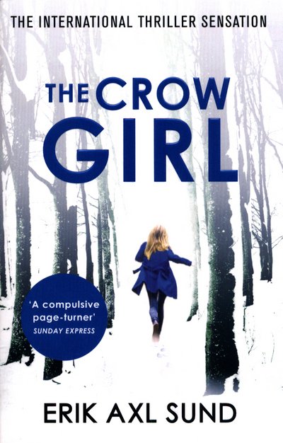 Cover for Erik Axl Sund · The Crow Girl: A fast-paced page-turning psychological thriller (Paperback Bog) (2017)