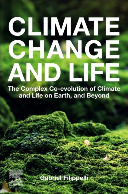 Gabriel M. Filippelli · Climate Change and Life: The Complex Co-evolution of Climate and Life on Earth, and Beyond (Pocketbok) (2022)