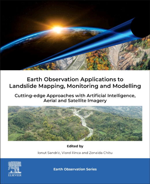 Cover for Ionut Sandric · Earth Observation Applications to Landslide Mapping, Monitoring and Modeling: Cutting-edge Approaches with Artificial Intelligence, Aerial and Satellite Imagery - Earth Observation (Paperback Book) (2024)