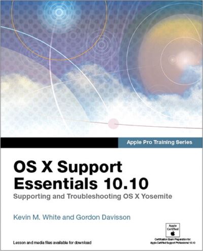 Cover for Kevin White · Apple Pro Training Series: OS X Support Essentials 10.10: Supporting and Troubleshooting OS X Yosemite, Print + Digital Bundle - Apple Pro Training (Buch) (2015)