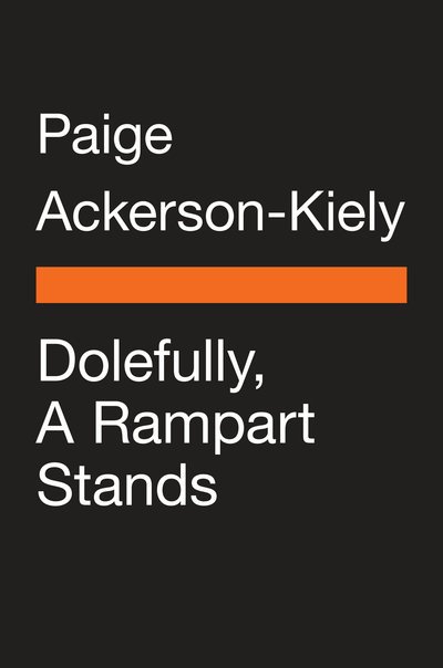 Cover for Paige Ackerson-Kiely · Dolefully, A Rampart Stands: Series: PENGUIN POETS (Pocketbok) (2019)