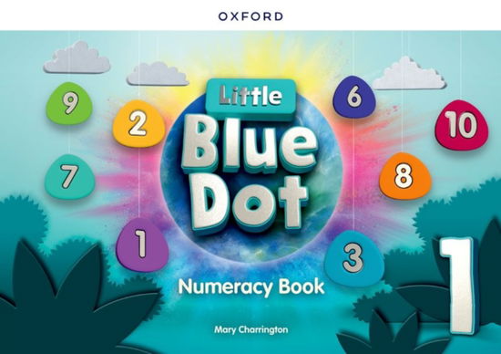 Little Blue Dot: Level 1: Numeracy Book: Print Numeracy Book - Little Blue Dot - Mary Charrington - Książki - Oxford University Press - 9780194862684 - 6 listopada 2024