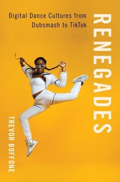 Cover for Boffone, Trevor (Lecturer in the Women's Gender &amp; Sexuality Studies Program, Lecturer in the Women's Gender &amp; Sexuality Studies Program, University of Houston) · Renegades: Digital Dance Cultures from Dubsmash to TikTok (Taschenbuch) (2021)