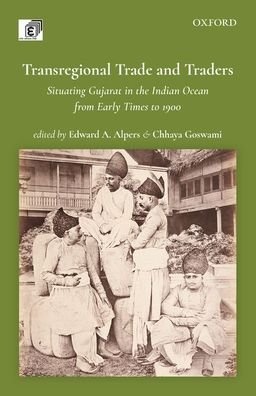 Cover for Transregional Trade and Traders: Situating Gujarat in the Indian Ocean from Early Times to 1900 (Hardcover Book) (2019)